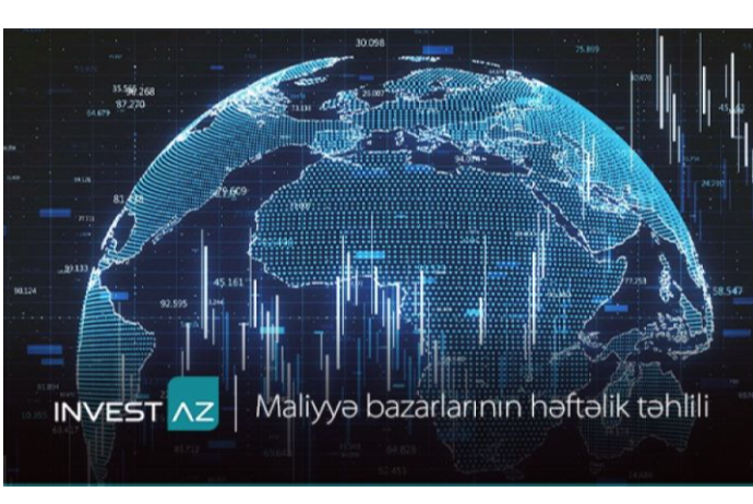 “InvestAZ”dan dünya maliyyə bazarları ilə bağlı - HƏFTƏLİK ANALİZ | FED.az