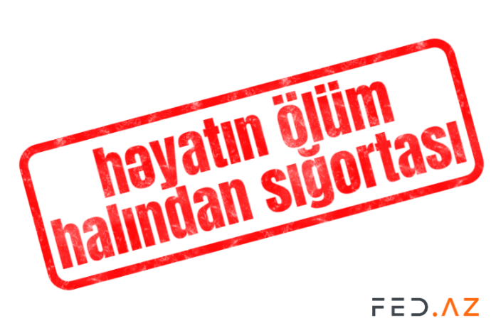 Həyatın ölüm halından könüllü sığortası üzrə ödənişlər - KƏSKİN ARTIB | FED.az