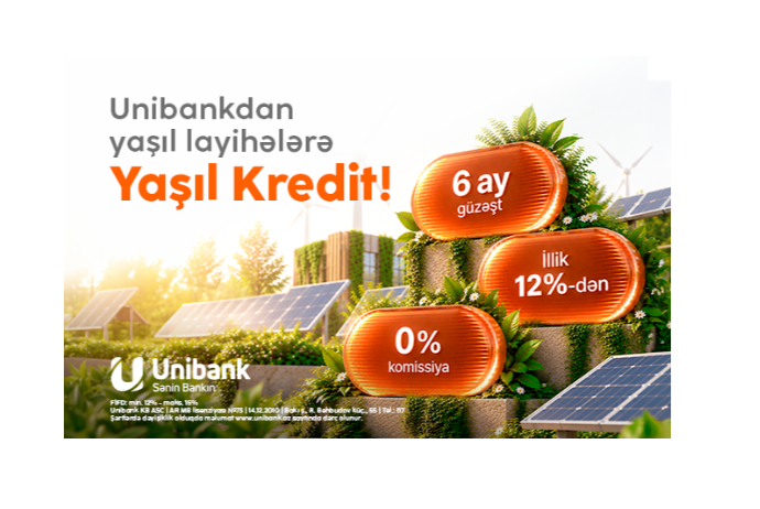 Unibank sahibkarlar üçün Yaşıl kredit təqdim edir: illik faiz 12%-dən başlayır | FED.az