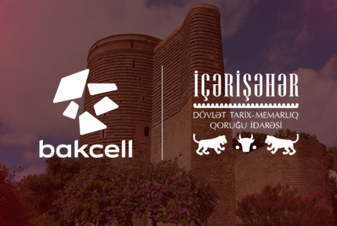 Bakcell İçərişəhərin tarixi irsini rəqəmsal texnologiyalarla canlandıracaq | FED.az