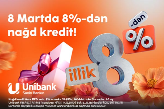 Unibankdan xanımlara 8 Mart hədiyyəsi - 8%-LİK KREDİT | FED.az