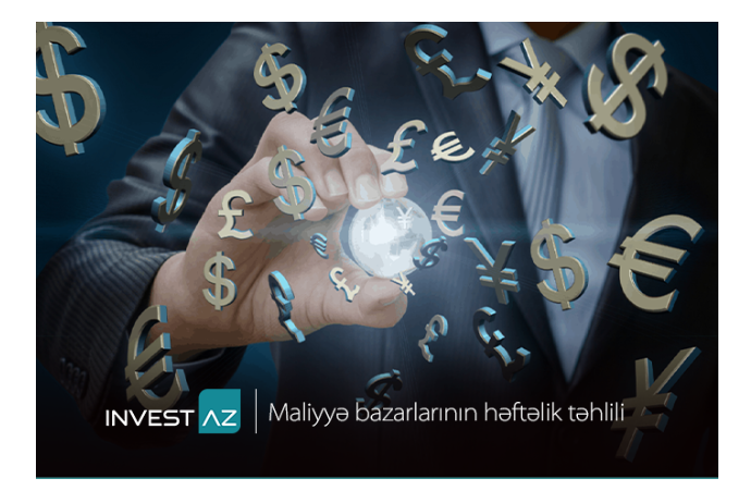 “InvestAZ”dan dünya maliyyə bazarları ilə bağlı - HƏFTƏLİK ANALİZ | FED.az