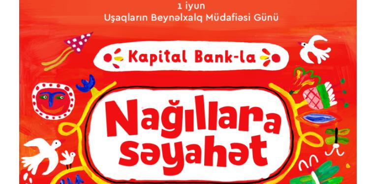 Kapital Bank-la “Nağıllara səyahət” davam edir | FED.az