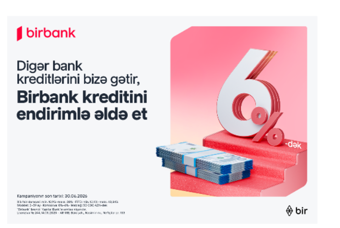 Kreditini Birbank-a gətirənlər 6%-dək endirim qazanır – KAMPANİYA DAVAM EDİR | FED.az
