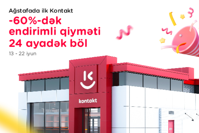 "Kontakt" artıq Ağstafaya gəldi – AÇILIŞA ÖZƏL 60%-DƏK ENDİRİMLƏR! | FED.az