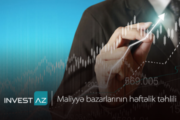 “InvestAZ”dan dünya maliyyə bazarları ilə bağlı - Həftəlik Analiz | FED.az