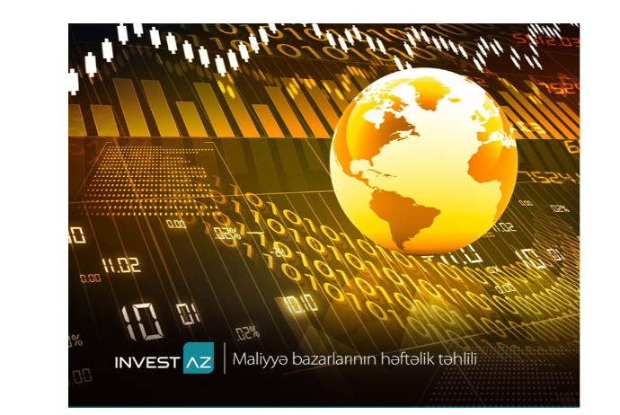 “InvestAZ”dan dünya maliyyə bazarları ilə bağlı - HƏFTƏLİK ANALİZ | FED.az