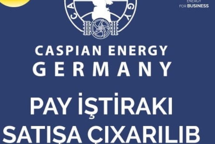 "Caspian Energy Club" “Caspian Energy Germany”da pay iştirakını - Satışa Çıxarıb | FED.az