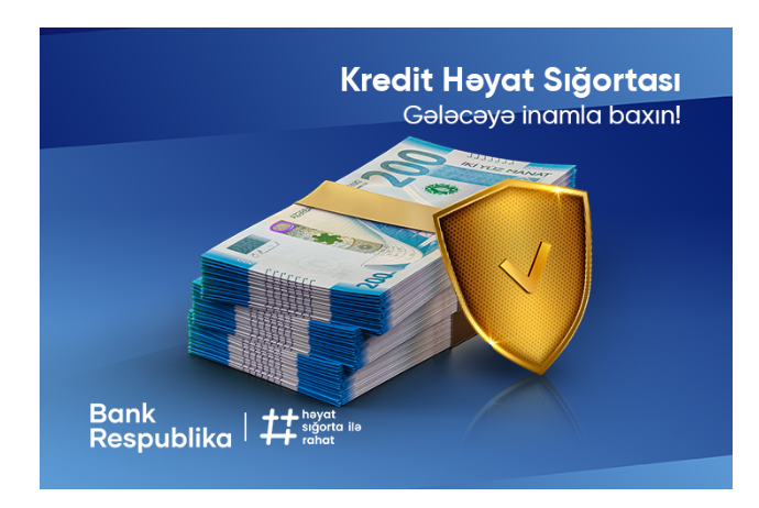 "Bank Respublika" “Kredit Həyat Sığortası” məhsulunu - TƏQDİM ETDİ | FED.az