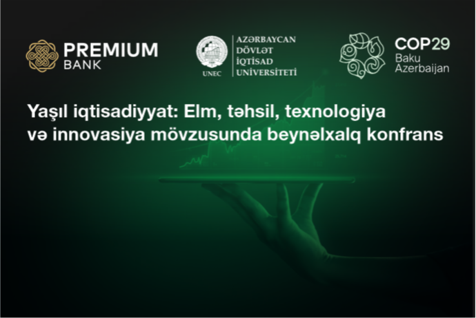 “Premium Bank”ın  dəstəyi ilə UNEC-də “Yaşıl iqtisadiyyat" mövzusunda beynəlxalq konfrans işə başlayıb | FED.az