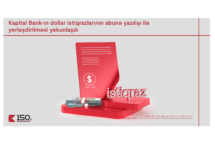 «Kapital Bank»ın dollar istiqrazları üçün «növbə yaranıb» - 171 SİFARİŞ VERİLİB – DƏRHAL SATILIB | FED.az