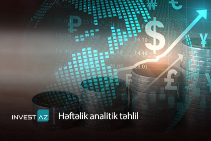 “InvestAZ”dan dünya maliyyə bazarları ilə bağlı - Həftəlik Analiz | FED.az