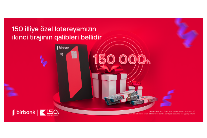 Kapital Bank-ın 150 illiyinə özəl keçirilən lotereyanın - İKİNCİ TİRAJI YEKUNLAŞDI | FED.az