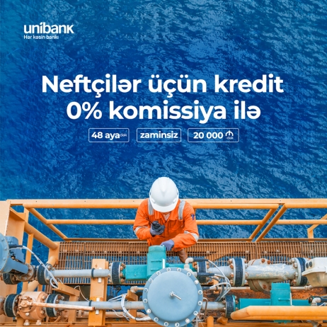 Unibank Neftçilər üçün  KOMİSSİYASIZ kredit kampaniyası keçirir | FED.az