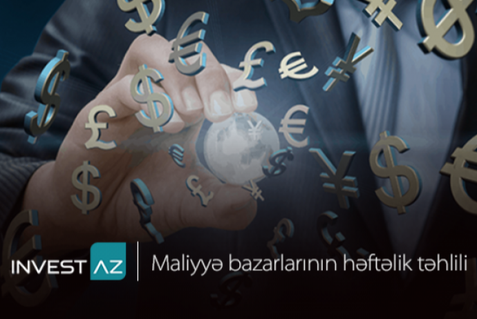 “InvestAZ”dan dünya maliyyə bazarları ilə bağlı - Həftəlik Analiz | FED.az