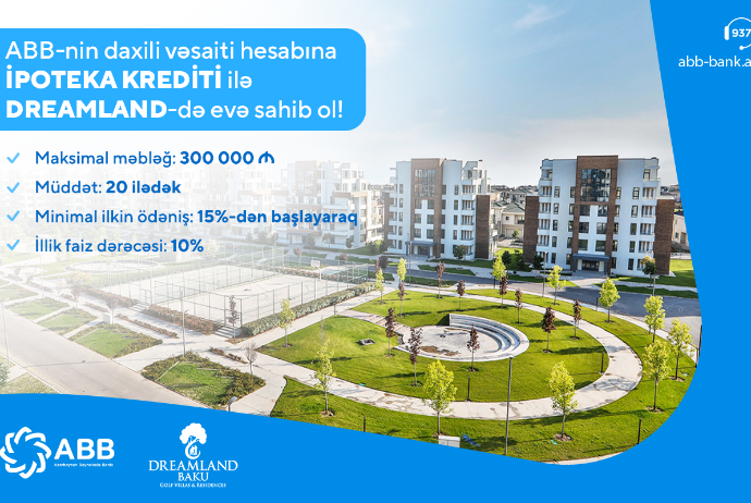 ABB-nin ipoteka kreditləri ilə “Dreamland”da  - MƏNZİL SAHİBİ OL! | FED.az