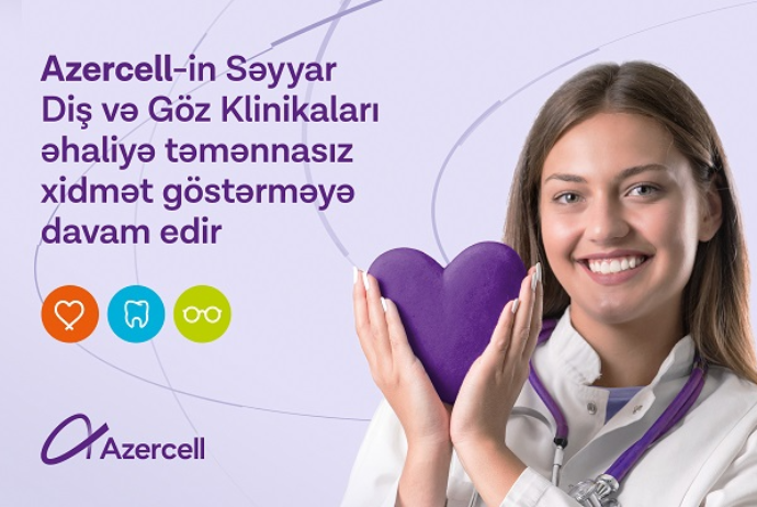 Мобильные Стоматологическая и Глазная Клиники Azercell продолжают обслуживать уязвимые слои населения на бесплатной основе | FED.az
