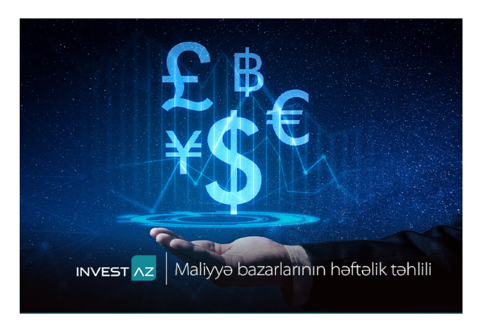 “InvestAZ”dan dünya maliyyə bazarları ilə bağlı - HƏFTƏLİK ANALİZ | FED.az