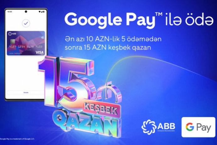 ABB-nin kartları ilə, Google Pay-lə ödəniş et - 15 manat keşbek qazan! | FED.az