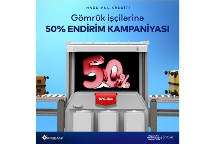 “AFB Bank”dan “Gömrük işçilərinə 50% endirim kampaniyası” | FED.az