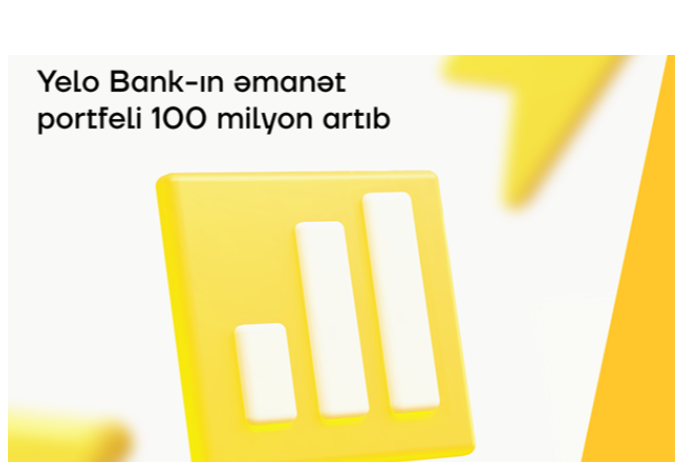 "Yelo Bank"ın əmanət portfeli - 100 MİLYON ARTIB | FED.az