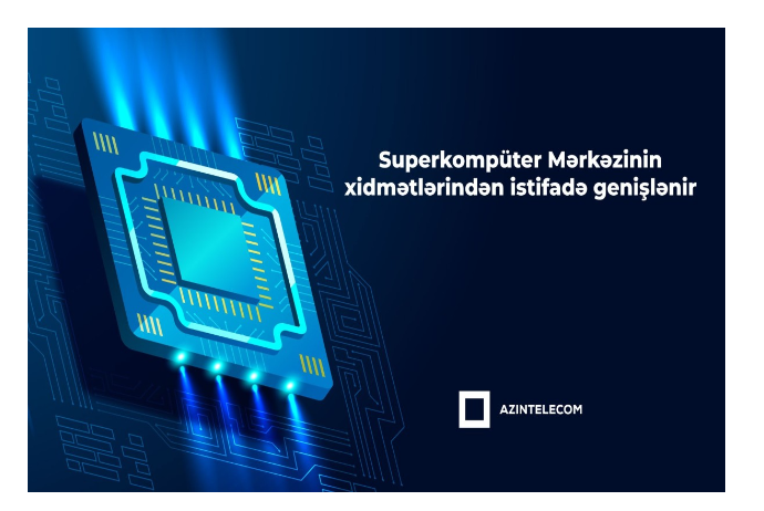 “AzInTelecom”un superkompüter infrastrukturundan istifadə genişlənir | FED.az