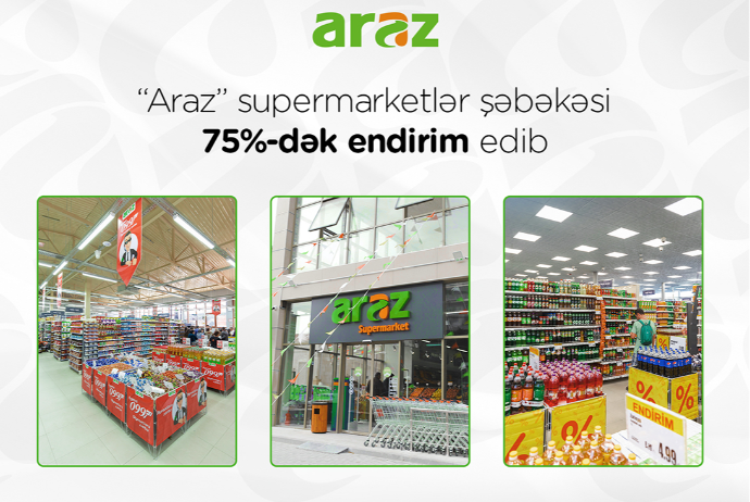 “Araz” supermarketlər şəbəkəsi - 75%-DƏK ENDİRİM EDİB | FED.az