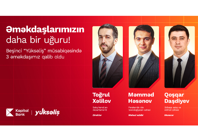 5-ci “Yüksəliş” müsabiqəsində 3 qalib - KAPİTAL BANK ƏMƏKDAŞIDIR | FED.az