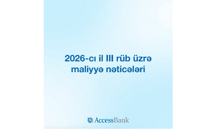 AccessBank 2026-cı ilin 3-cü rübün sonuna olan maliyyə hesabatını -  AÇIQLAYIR | FED.az