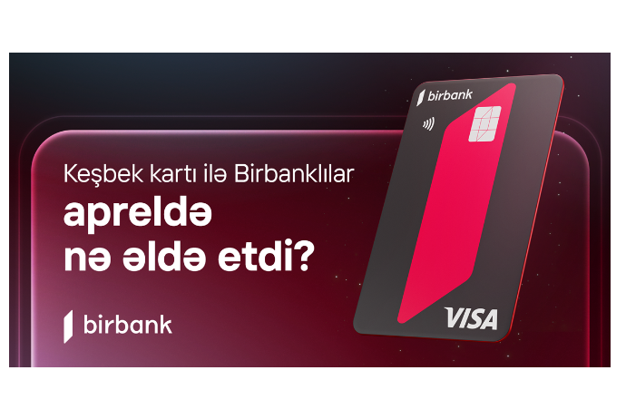 Birbank sahibləri aprel ayında 5,1 milyon manat - KEŞBEK ƏLDƏ EDİBLƏR | FED.az