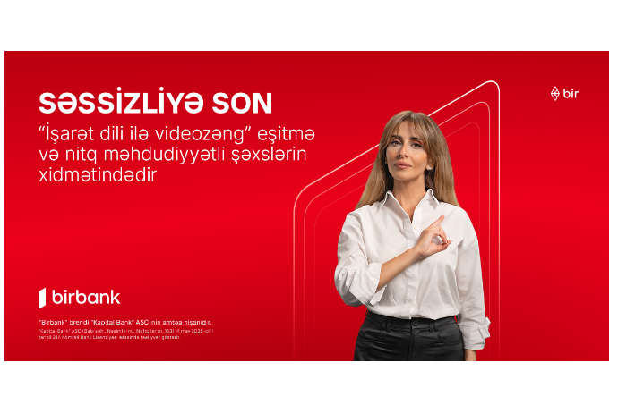 Birbank əngəlsiz bankçılıq sahəsində inqilabi yeniliyə imza atdı: “İşarət dili ilə videozəng xidməti” təqdim edildi | FED.az