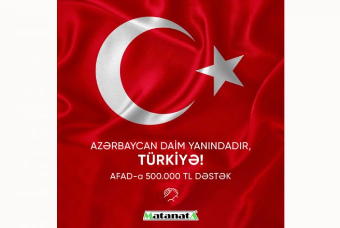 “Mətanət A” şirkəti Türkiyənin AFAD fonduna - 500 000 TL İANƏ EDİB | FED.az