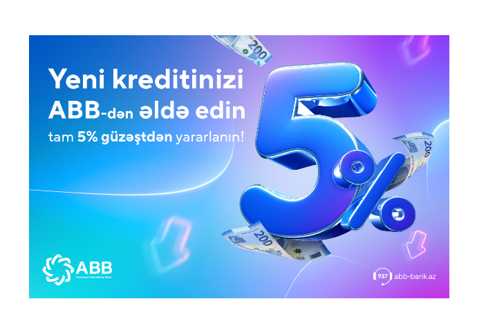 ABB-dən yeni kreditinizi tam - 5% GÜZƏŞTLƏ ƏLDƏ EDİN! | FED.az