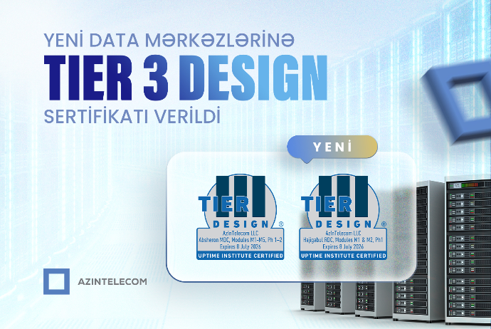 “AzInTelecom”un yeni data mərkəzlərinə - “TIER 3 Design” SERTİFİKATI VERİLİB | FED.az