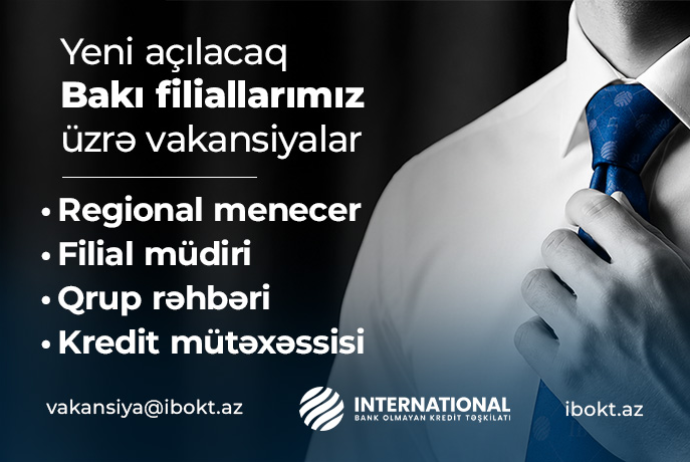 BOKT "İnternational" ASC-nin yeni açılacaq filiallarına işçilər axtarılır - VAKANSİYALAR | FED.az
