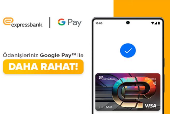 “Google Pay™” artıq Expressbank mobil tətbiqində - AKTİV OLDU! | FED.az