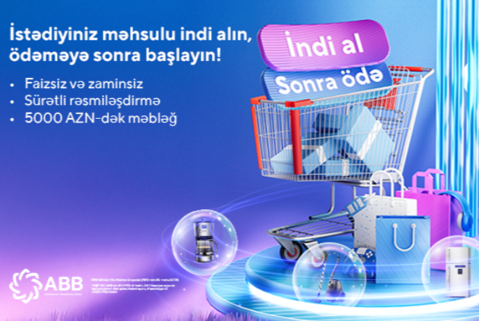 ABB-dən - “İndi al, sonra ödə!” xidməti | FED.az