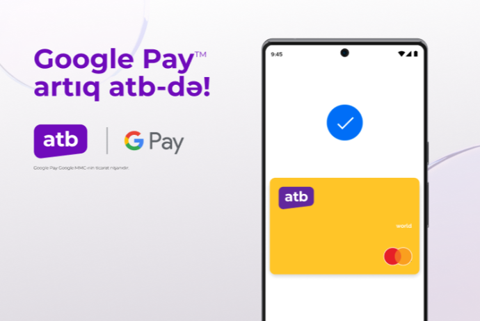 Безопасные и удобные платежи с Google Pay в Azer Turk Bank | FED.az