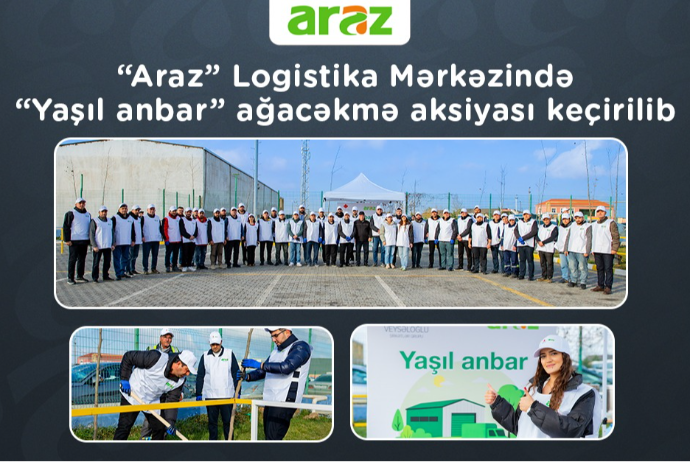 “Araz” Logistika Mərkəzində “Yaşıl anbar” ağacəkmə aksiyası keçirilib - FOTOLAR | FED.az