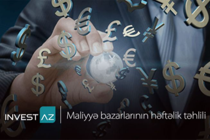 “InvestAZ”dan dünya maliyyə bazarları ilə bağlı - Həftəlik Analiz | FED.az