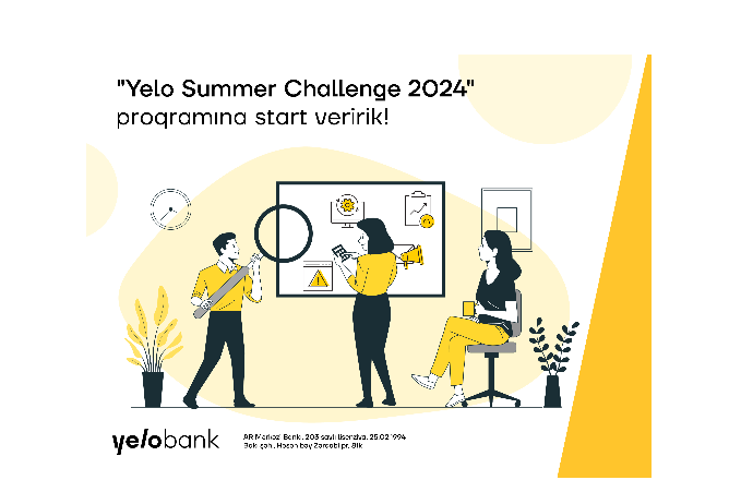 Yelo Bank объявляет о начале программы стажировок «Summer Challenge 2024» | FED.az