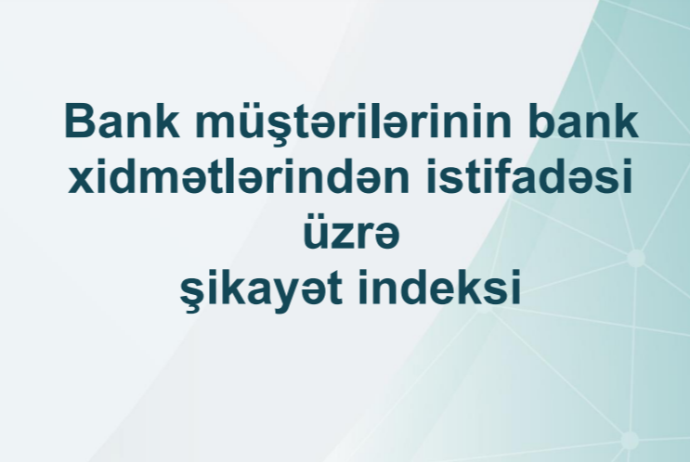 Azərbaycanda bank müştərilərinin - ŞİKAYƏT İNDEKSİ AÇIQLANDI - SİYAHI  | FED.az