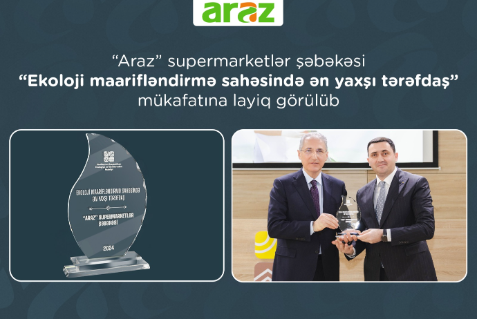 “Araz” supermarketlər şəbəkəsi “Ekoloji maarifləndirmə sahəsində ən yaxşı tərəfdaş” mükafatına - LAYİQ GÖRÜLÜB | FED.az