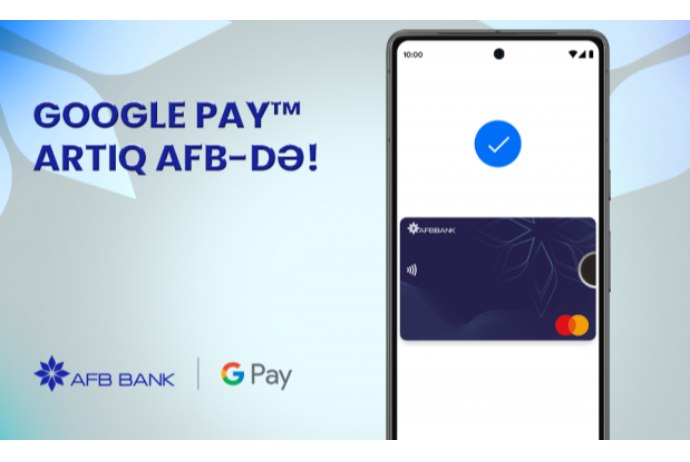 “AFB Bank” kart sahiblərinə şad xəbər: “GOOGLE PAY™” AKTİVLƏŞDİ | FED.az