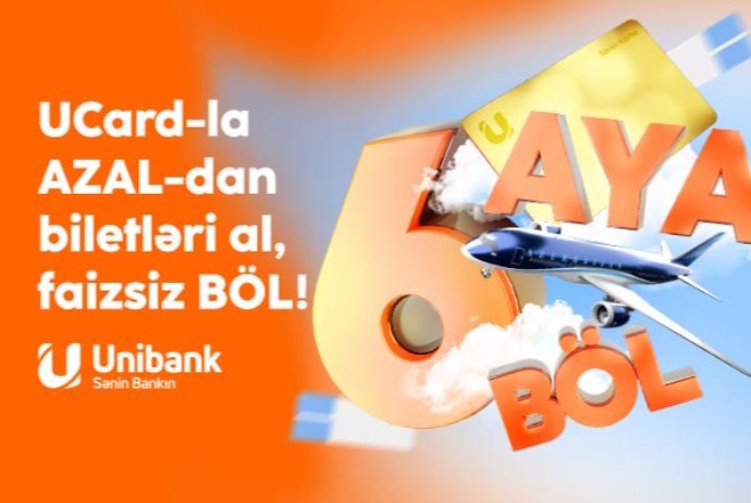 Unibank və AZAL-dan kampaniya: Təyyarə biletini al, 6 ayadək faizsiz ödə! | FED.az
