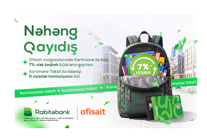 Rabitəbank və “Ofisait” mağazalar şəbəkəsindən yeni dərs ilinə - “NƏHƏNG QAYIDIŞ”  7%-DƏK KEŞBEK, 6 AYADƏK FAİZSİZ TAKSİT | FED.az