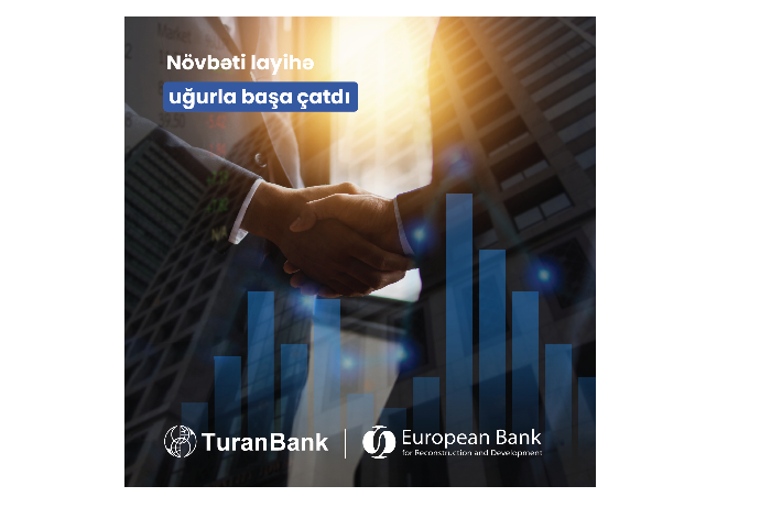 "TuranBank"ın Avropa Yenidənqurma və İnkişaf Bankı (EBRD) ilə texniki yardım layihəsi - BAŞA ÇATDI | FED.az