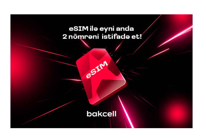 Bakcell eSIM ilə eyni anda iki nömrədən istifadə edin | FED.az