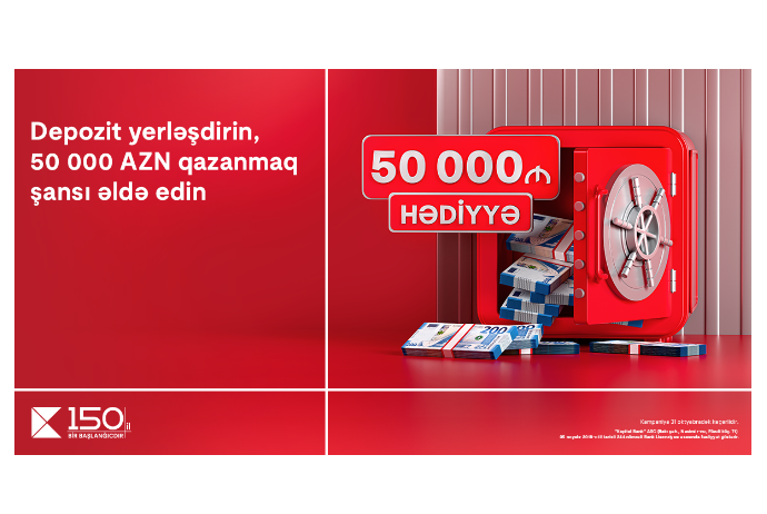 Kapital Bank-da depozit yerləşdirmək indi - 50 000 AZN QAZANMAQ FÜRSƏTİ YARADIR | FED.az