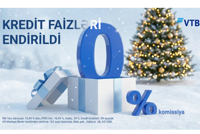 Yeni il ərəfəsində VTB Azərbaycan ilin sonuna qədər nağd kreditlər üzrə faiz dərəcələrini endirdi! | FED.az